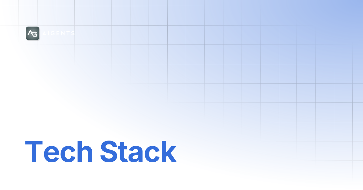 Tech Stack | AIGENTS: Docs & Resources